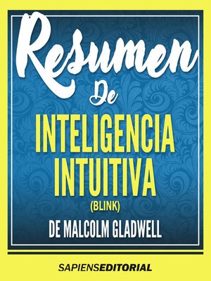 cover image of Resumen De "Inteligencia Intuitiva (Blink) - De Malcolm Gladwell"